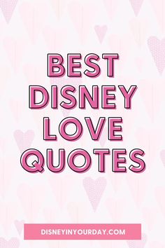 the words best disney love quotes in pink