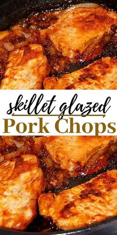 skillet glazed pork chops in a pan with the words skillet glazed pork chops