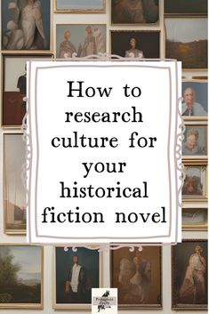 an image with the words how to research culture for your historical fiction novel on it