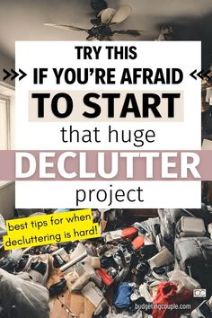 the words try this if you're afraid to start that huge declutter project