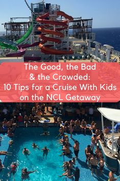 people swimming in a pool on the top deck of a cruise ship with text overlay that reads, the good, the bad & the crowded 10 tips for a cruise with kids on the nc getaway