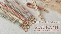 four different colored macrame key chains with the words how to make macrame wristlet keyschain