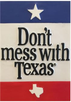 a sign that says don't mess with texas