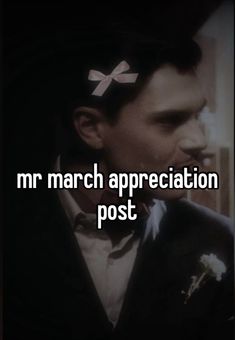 a man in a tuxedo with the words mr march appreciation post on his forehead