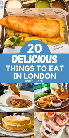 the top 20 delicious things to eat in london, including fish and chips with text overlay