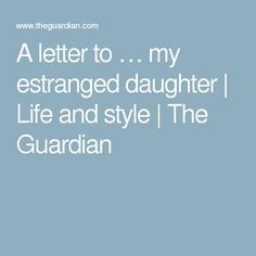 a letter to my estrangged daughter life and style i the guardian cover art