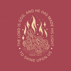 the lord and he has made his light to shine upon us t - shirt design