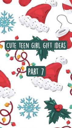 the text cute teen girl gift ideas part 7 is surrounded by santa hats and snowflakes