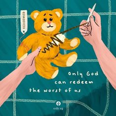 two hands are holding a teddy bear in front of a cage with the words, only god can redem the worst of us