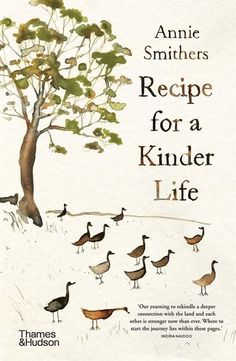 the cover of annie smith's recipe for a kinder life, featuring ducks and a tree