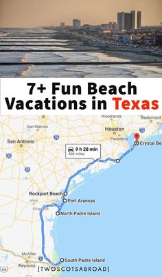 a map with the words 7 fun beach vacations in texas on it's side