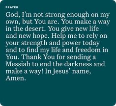 prayer for god, i'm not strong enough on my own, but you are