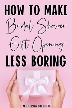 a person holding a pink gift box with the words how to make bridal shower gift opening less boring