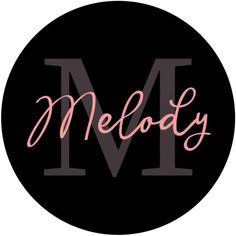 the word melody written in pink on a black circle