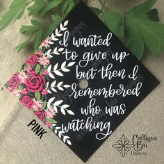 a graduation cap with the words i wanted to give up but then someone who was watching