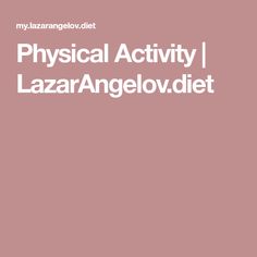 the words physical activity i lazzar / angelov diet on a pink background