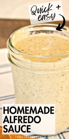 homemade alfredo sauce in a mason jar on a table with the title quick and easy