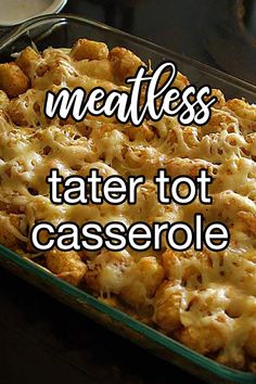 a casserole dish with meatless tater tot casserole in it