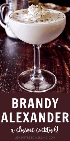 a close up of a drink in a glass on a table with the words brandy alexandriar