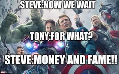 the avengers movie poster with caption that reads, steve now we wait tony for what? steve money and fame