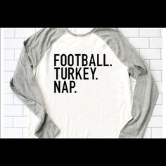 a t - shirt that says football turkey nap on the front in black and white