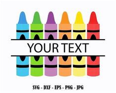 colorful crayons are lined up in a row with the words your text above them