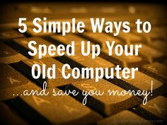 an old computer keyboard with the words 5 simple ways to speed up your old computer and save you money