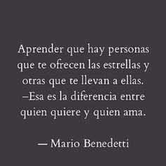 a quote from mario benedetti on the subject of his poem,'aprender que hay personas que te often as est estrellas y oras que