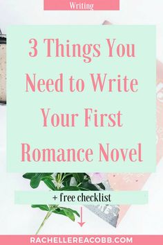 three things you need to write your first romance novel