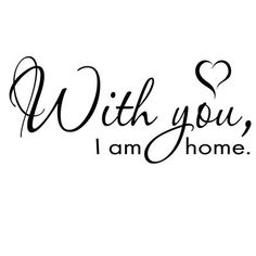 the words with you, i am home written in black ink