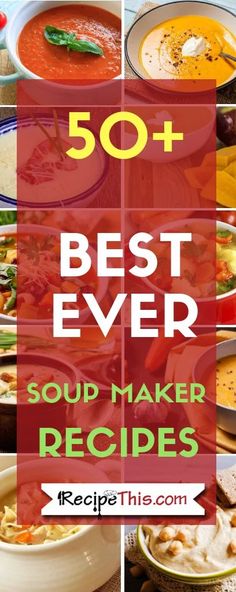 the top 50 best ever soup maker recipes