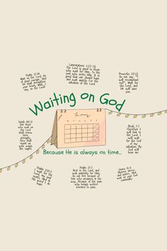 a poster with words written on it that says waiting on god because he is always on time