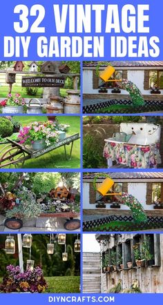 several pictures of different types of garden items in the yard with text overlay that reads 32 vintage diy garden ideas