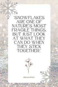 snowflakes are one of nature's most fragile things but just look at what they can do when they stick together