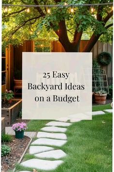 a garden with stepping stones on the grass and trees in the background, text overlay reads 25 easy backyard ideas on a budget