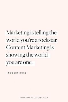 a quote that says marketing is telling the world you're a rockstar content marketing is