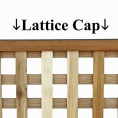 a wooden fence with the word lattice cap above it