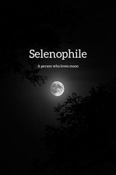 a black and white photo with the words selenophile on it in front of a full moon