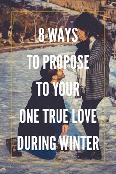 two people in the snow with text overlay that reads 8 ways to probe to your one true love during winter