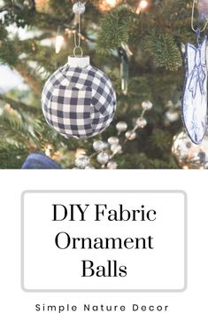 a christmas tree with ornaments hanging from it and the words diy fabric ornament balls