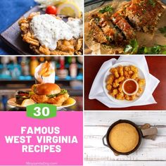 the top ten famous west virginia dishes are featured in this collage with text overlays that reads, 30 famous west virginia recipes