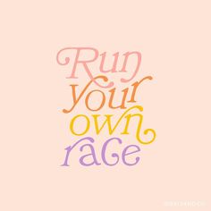 the words run your own race written in different colors on a pink background with an orange and