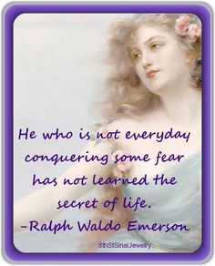 a woman with flowers in her hair and a quote from the poem he who is not everyday conquering some fear has not learned the secret of life