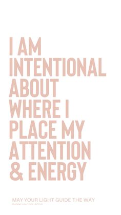 the words i am international about where i place my attention and energy on a white background