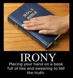 a woman's hand on top of a book that says, irony placing your hand on a book full of lies and wearing to tell the truth