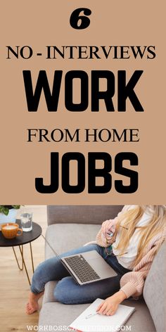 a woman sitting on a couch with her laptop and the words 6 no - interviews work from home jobs