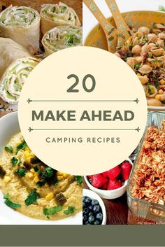 the words make ahead camping recipes are overlaid by images of food and desserts