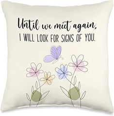 a pillow that says, wait we met again i will look for signs of you