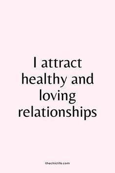 a quote that says i attract healthy and loving relationss with the words above it