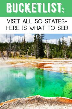 the yellowstone national park with text overlay that reads bucketlist visit all 50 states - here is what to see